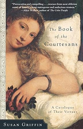 Bild des Verkufers fr The Book of the Courtesans: A Catalogue of Their Virtues zum Verkauf von Bulk Book Warehouse