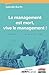 Seller image for Le management est mort, vive le management !: Changez vos croyances et certitudes [FRENCH LANGUAGE - Soft Cover ] for sale by booksXpress