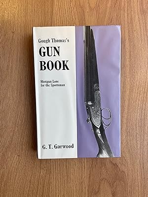 Image du vendeur pour GOUGH THOMAS'S GUN BOOK Shotgun Lore for the Sportsman mis en vente par Old Hall Bookshop, ABA ILAB PBFA BA