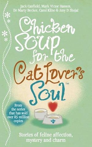 Bild des Verkufers fr Chicken Soup for the Cat Lover's Soul: Stories of Feline Affection, Mystery and Charm. Jack Canfield . [Et Al.] zum Verkauf von WeBuyBooks