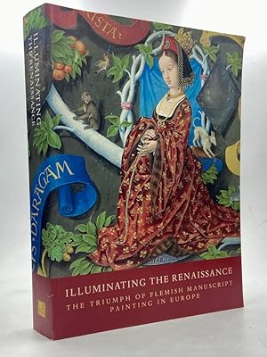 Image du vendeur pour ILLUMINATING THE RENAISSANCE. THE TRIUMPH OF FLEMISH MANUSCRIPT PAINTING IN EUROPE. mis en vente par Libreria antiquaria Dedalo M. Bosio