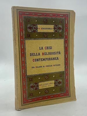 Imagen del vendedor de LA CRISI DELLA RELIGIOSIT CONTEMPORANEA. DAL SILLABO AL CONCILIO VATICANO. a la venta por Libreria antiquaria Dedalo M. Bosio