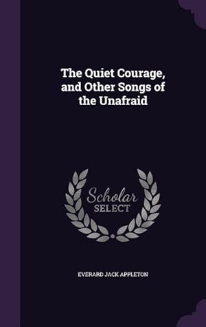 Seller image for The Quiet Courage, and Other Songs of the Unafraid for sale by moluna