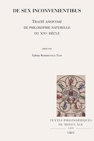 Image du vendeur pour De Sex Inconvenientibus: Traite Anonyme De Philosophie Naturelle Du Xive Siecle (Textes Philosophiques Du Moyen-age) (French Edition) [FRENCH LANGUAGE - Perfect Paperback ] mis en vente par booksXpress