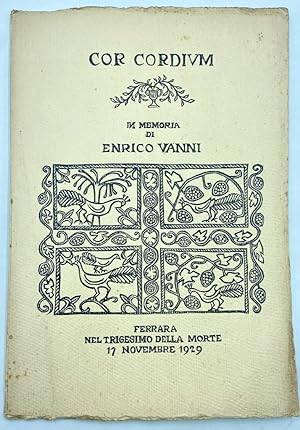 Immagine del venditore per COR CORDIUM. IN MEMORIA DI ENRICO VANNI. FERRARA NEL TRIGESIMO DELLA MORTE 17 NOVEMBRE 1929. venduto da Libreria antiquaria Dedalo M. Bosio