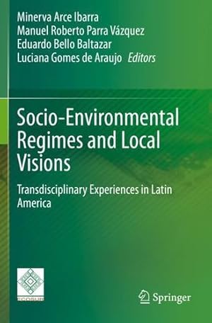 Seller image for Socio-Environmental Regimes and Local Visions: Transdisciplinary Experiences in Latin America [Paperback ] for sale by booksXpress