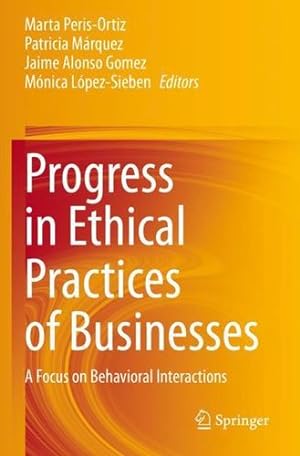 Imagen del vendedor de Progress in Ethical Practices of Businesses: A Focus on Behavioral Interactions [Paperback ] a la venta por booksXpress