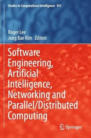 Immagine del venditore per Software Engineering, Artificial Intelligence, Networking and Parallel/Distributed Computing (Studies in Computational Intelligence) [Paperback ] venduto da booksXpress