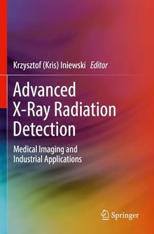 Immagine del venditore per Advanced X-Ray Radiation Detection:: Medical Imaging and Industrial Applications [Paperback ] venduto da booksXpress