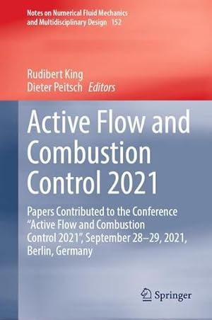 Seller image for Active Flow and Combustion Control 2021: Papers Contributed to the Conference   Active Flow and Combustion Control 2021  , September 28  29, 2021, . Mechanics and Multidisciplinary Design, 152) [Hardcover ] for sale by booksXpress