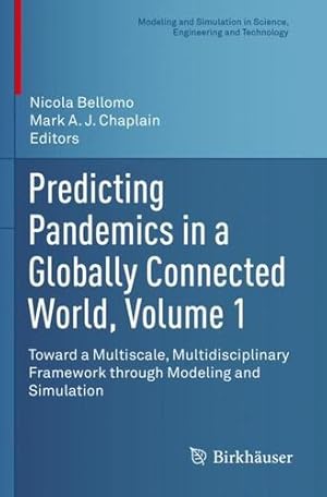 Imagen del vendedor de Predicting Pandemics in a Globally Connected World, Volume 1: Toward a Multiscale, Multidisciplinary Framework through Modeling and Simulation . in Science, Engineering and Technology) [Paperback ] a la venta por booksXpress