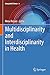 Seller image for Multidisciplinarity and Interdisciplinarity in Health (Integrated Science, 6) [Soft Cover ] for sale by booksXpress