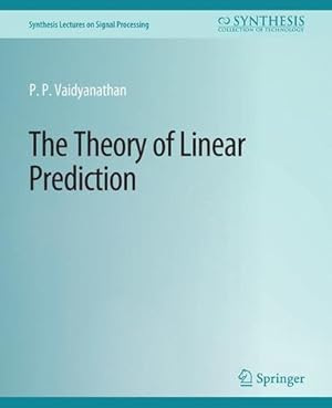 Imagen del vendedor de The Theory of Linear Prediction (Synthesis Lectures on Signal Processing) by Vaidyanathan, P.P. [Paperback ] a la venta por booksXpress