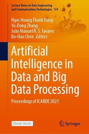 Seller image for Artificial Intelligence in Data and Big Data Processing: Proceedings of ICABDE 2021 (Lecture Notes on Data Engineering and Communications Technologies, 124) [Hardcover ] for sale by booksXpress