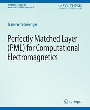 Seller image for Perfectly Matched Layer (PML) for Computational Electromagnetics (Synthesis Lectures on Computational Electromagnetics) by B ©renger, Jean-Pierre [Paperback ] for sale by booksXpress