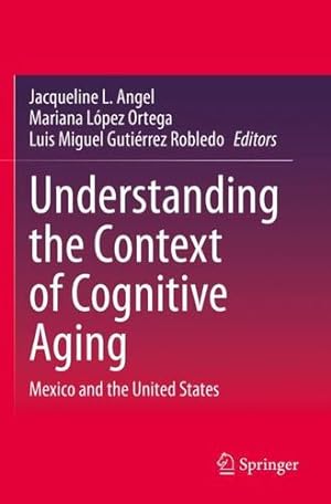 Seller image for Understanding the Context of Cognitive Aging: Mexico and the United States [Paperback ] for sale by booksXpress