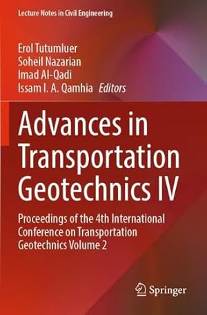 Seller image for Advances in Transportation Geotechnics IV: Proceedings of the 4th International Conference on Transportation Geotechnics Volume 2 (Lecture Notes in Civil Engineering, 165) [Paperback ] for sale by booksXpress