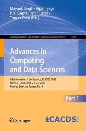 Bild des Verkufers fr Advances in Computing and Data Sciences: 6th International Conference, ICACDS 2022, Kurnool, India, April 22  23, 2022, Revised Selected Papers, Part . in Computer and Information Science, 1613) [Paperback ] zum Verkauf von booksXpress