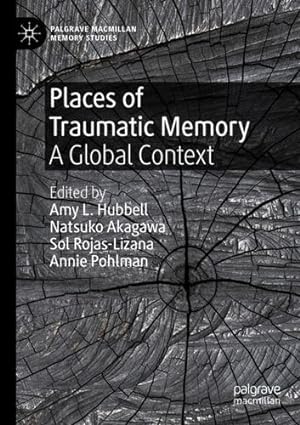 Bild des Verkufers fr Places of Traumatic Memory: A Global Context (Palgrave Macmillan Memory Studies) [Paperback ] zum Verkauf von booksXpress