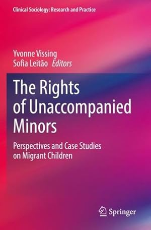 Seller image for The Rights of Unaccompanied Minors: Perspectives and Case Studies on Migrant Children (Clinical Sociology: Research and Practice) [Paperback ] for sale by booksXpress