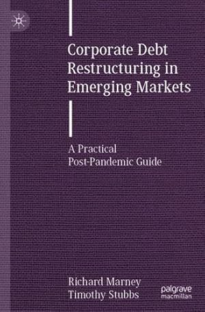Seller image for Corporate Debt Restructuring in Emerging Markets: A Practical Post-Pandemic Guide by Marney, Richard, Stubbs, Timothy [Paperback ] for sale by booksXpress