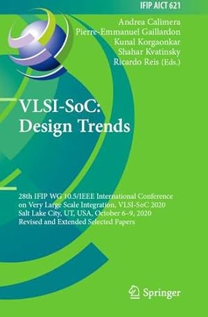 Seller image for VLSI-SoC: Design Trends: 28th IFIP WG 10.5/IEEE International Conference on Very Large Scale Integration, VLSI-SoC 2020, Salt Lake City, UT, USA, . and Communication Technology, 621) [Paperback ] for sale by booksXpress