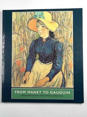 Immagine del venditore per From Manet to Gauguin: masterpieces from Swiss private collections venduto da Cotswold Internet Books