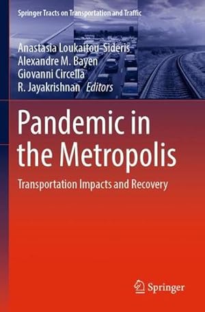Imagen del vendedor de Pandemic in the Metropolis: Transportation Impacts and Recovery: 20 (Springer Tracts on Transportation and Traffic, 20) [Paperback ] a la venta por booksXpress