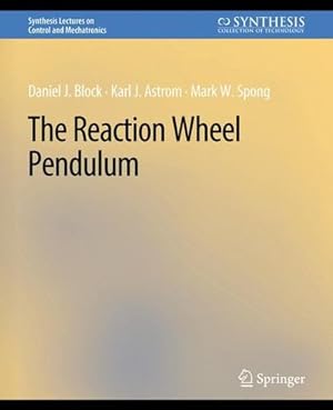 Immagine del venditore per The Reaction Wheel Pendulum (Synthesis Lectures on Control and Mechatronics) by Block, Daniel J.,   str ¶m, Karl J., Spong, Mark W. [Paperback ] venduto da booksXpress