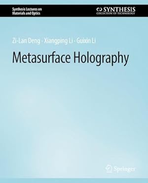 Imagen del vendedor de Metasurface Holography (Synthesis Lectures on Materials and Optics) by Deng, Zi-Lan, Li, Xiangping, Li, Guixin [Paperback ] a la venta por booksXpress