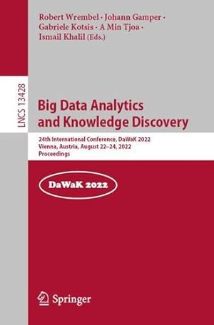 Seller image for Big Data Analytics and Knowledge Discovery: 24th International Conference, DaWaK 2022, Vienna, Austria, August 22â  24, 2022, Proceedings (Lecture Notes in Computer Science, 13428) [Paperback ] for sale by booksXpress