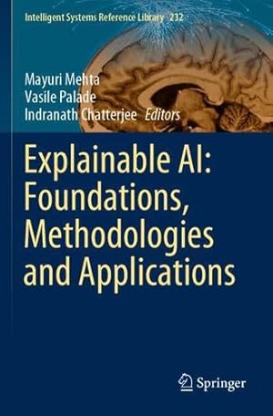 Immagine del venditore per Explainable AI: Foundations, Methodologies and Applications (Intelligent Systems Reference Library, 232) [Paperback ] venduto da booksXpress