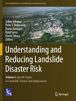 Immagine del venditore per Understanding and Reducing Landslide Disaster Risk: Volume 6 Specific Topics in Landslide Science and Applications (ICL Contribution to Landslide Disaster Risk Reduction) [Paperback ] venduto da booksXpress