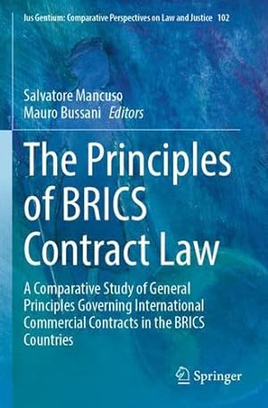 Image du vendeur pour The Principles of BRICS Contract Law: A Comparative Study of General Principles Governing International Commercial Contracts in the BRICS Countries . Perspectives on Law and Justice, 102) [Paperback ] mis en vente par booksXpress
