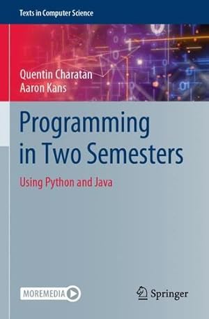 Immagine del venditore per Programming in Two Semesters: Using Python and Java (Texts in Computer Science) by Charatan, Quentin, Kans, Aaron [Paperback ] venduto da booksXpress