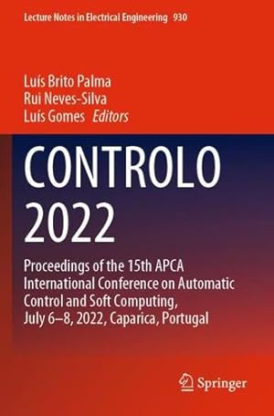 Bild des Verkufers fr CONTROLO 2022: Proceedings of the 15th APCA International Conference on Automatic Control and Soft Computing, July 6-8, 2022, Caparica, Portugal (Lecture Notes in Electrical Engineering, 930) [Paperback ] zum Verkauf von booksXpress