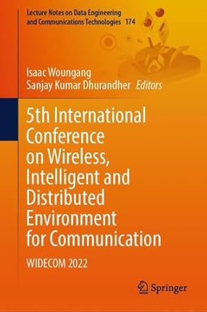 Immagine del venditore per 5th International Conference on Wireless, Intelligent and Distributed Environment for Communication: WIDECOM 2022 (Lecture Notes on Data Engineering and Communications Technologies, 174) [Hardcover ] venduto da booksXpress