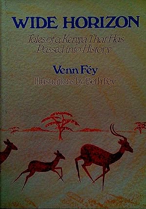 Imagen del vendedor de Wide Horizon: Tales of a Kenya That Has Passed Into History a la venta por Pendleburys - the bookshop in the hills