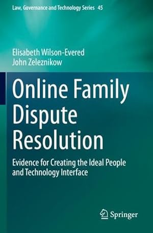 Seller image for Online Family Dispute Resolution: Evidence for Creating the Ideal People and Technology Interface (Law, Governance and Technology Series) by Wilson-Evered, Elisabeth [Paperback ] for sale by booksXpress