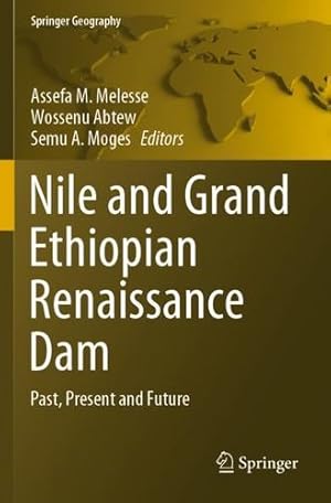 Immagine del venditore per Nile and Grand Ethiopian Renaissance Dam: Past, Present and Future (Springer Geography) [Paperback ] venduto da booksXpress