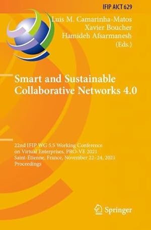 Seller image for Smart and Sustainable Collaborative Networks 4.0: 22nd IFIP WG 5.5 Working Conference on Virtual Enterprises, PRO-VE 2021, Saint- tienne, France, . and Communication Technology, 629) [Paperback ] for sale by booksXpress