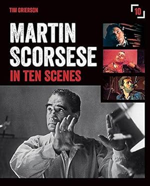 Bild des Verkufers fr Martin Scorsese in Ten Scenes: The stories behind the key moments of cinematic genius zum Verkauf von WeBuyBooks