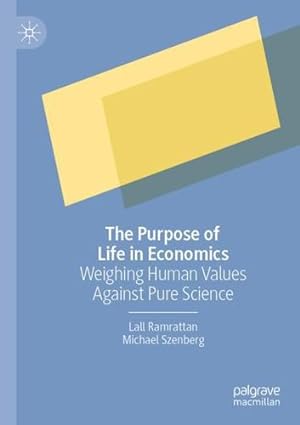 Seller image for The Purpose of Life in Economics: Weighing Human Values Against Pure Science by Ramrattan, Lall, Szenberg, Michael [Paperback ] for sale by booksXpress