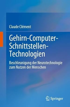 Bild des Verkufers fr Gehirn-Computer-Schnittstellen-Technologien: Beschleunigung der Neurotechnologie zum Nutzen der Menschen (German Edition) by Clément, Claude [Paperback ] zum Verkauf von booksXpress