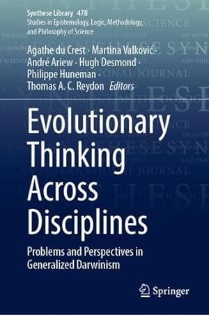 Image du vendeur pour Evolutionary Thinking Across Disciplines: Problems and Perspectives in Generalized Darwinism (Synthese Library, 478) [Hardcover ] mis en vente par booksXpress