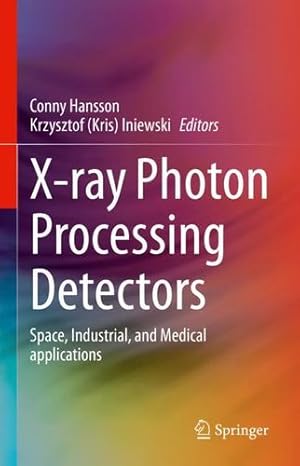 Immagine del venditore per X-ray Photon Processing Detectors: Space, Industrial, and Medical applications [Hardcover ] venduto da booksXpress