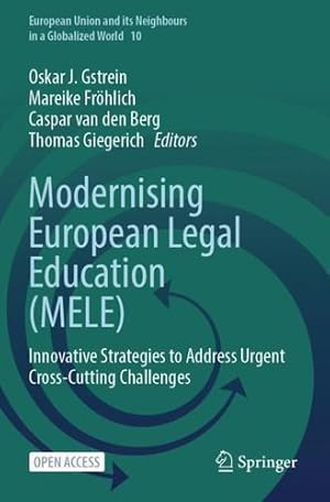 Seller image for Modernising European Legal Education (MELE): Innovative Strategies to Address Urgent Cross-Cutting Challenges: 10 (European Union and its Neighbours in a Globalized World, 10) [Paperback ] for sale by booksXpress