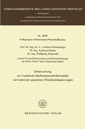 Seller image for Untersuchung zur trockenen Hochtemperaturkorrosion von technisch genutzten Titanbasislegierungen (Forschungsberichte des Landes Nordrhein-Westfalen (2559)) (German Edition) by Winterhager, Helmut [Paperback ] for sale by booksXpress