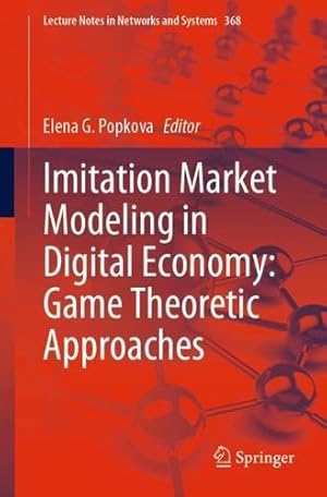 Seller image for Imitation Market Modeling in Digital Economy: Game Theoretic Approaches (Lecture Notes in Networks and Systems, 368) [Paperback ] for sale by booksXpress