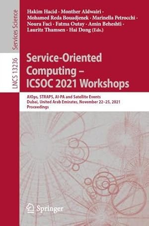 Seller image for Service-Oriented Computing â   ICSOC 2021 Workshops: AIOps, STRAPS, AI-PA and Satellite Events, Dubai, United Arab Emirates, November 22â  25, 2021, Proceedings (Lecture Notes in Computer Science, 13236) [Paperback ] for sale by booksXpress